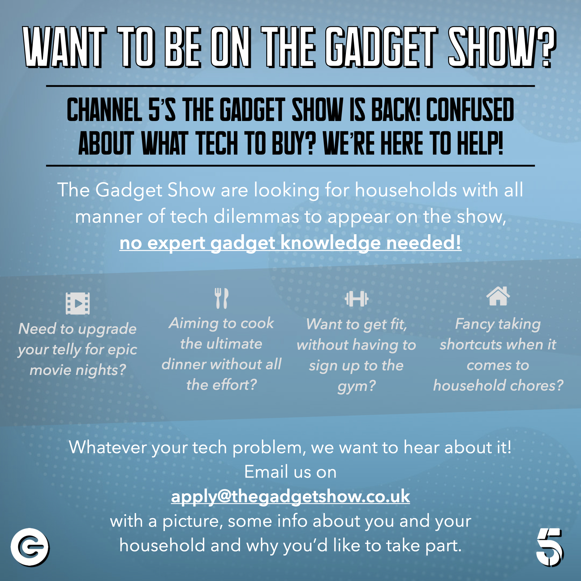 Want To Be On Channel 5’s The Gadget Show?